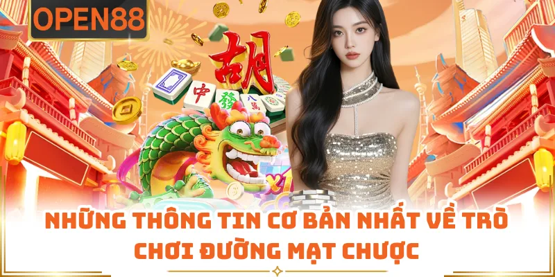 Những Thông Tin Cơ Bản Nhất Về Trò Chơi Đường Mạt Chược