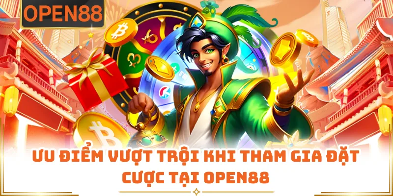 Ưu Điểm Vượt Trội Khi Tham Gia Đặt Cược Tại OPEN88